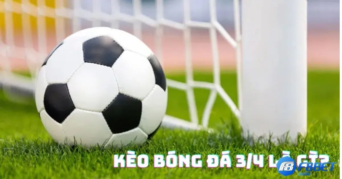 Kèo Chấp 1 3/4 F8Bet - Cách Đọc Kèo Và Tính Tiền Cược 4 Kèo Chấp 1 3/4 F8Bet - Khi đội cửa trên thắng 1 bàn hoặc hòa