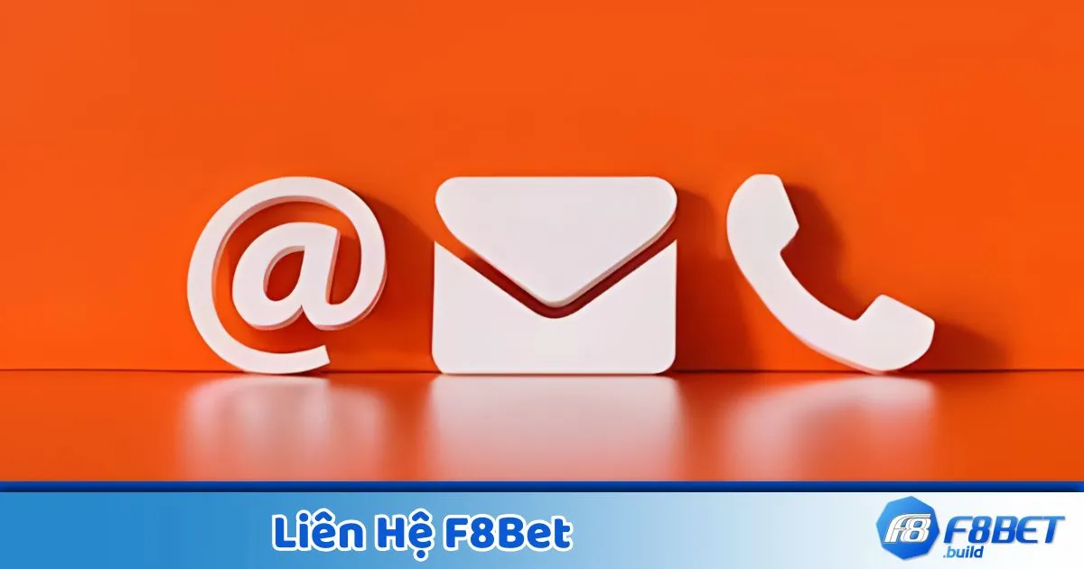 Liên Hệ F8BET – Hỗ Trợ 24/7 Nhanh Chóng, Uy Tín 2 Liên Hệ F8Bet – Các kênh gửi yêu cầu hỗ trợ
